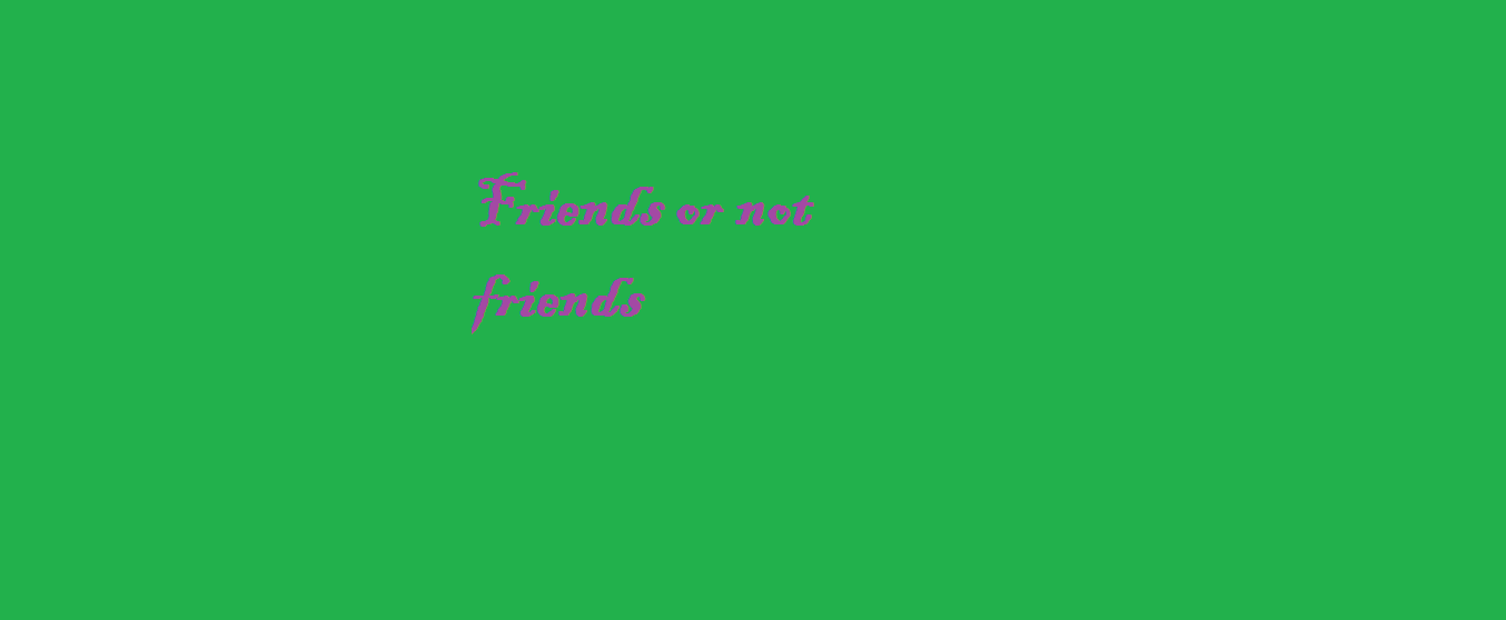  friend or not friend