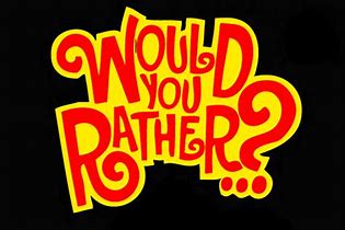 would you rather