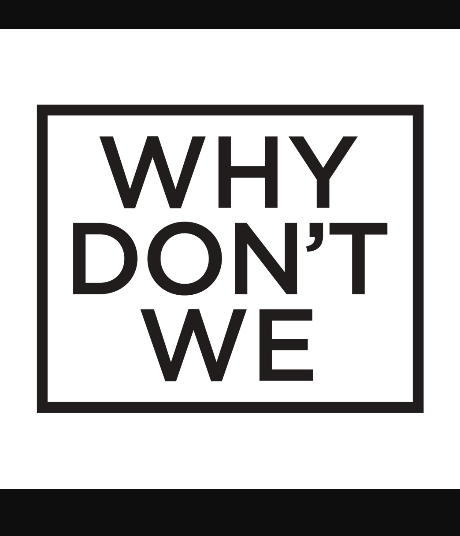 Why dont we