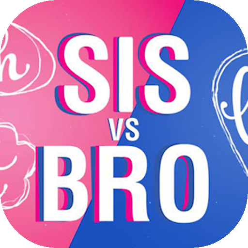 Sis VS. Bro