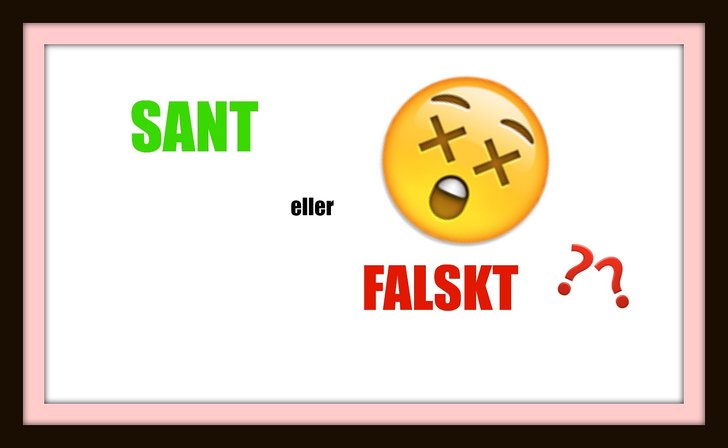 Sant eller falskt
