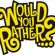 Would You Rather