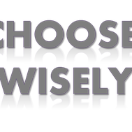 Choose Wisely..