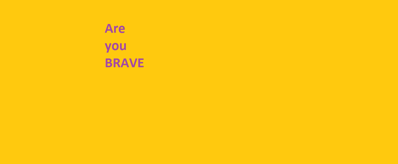 are you BRAVE
