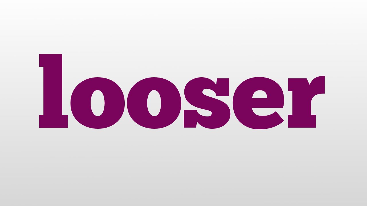 are you a looser?