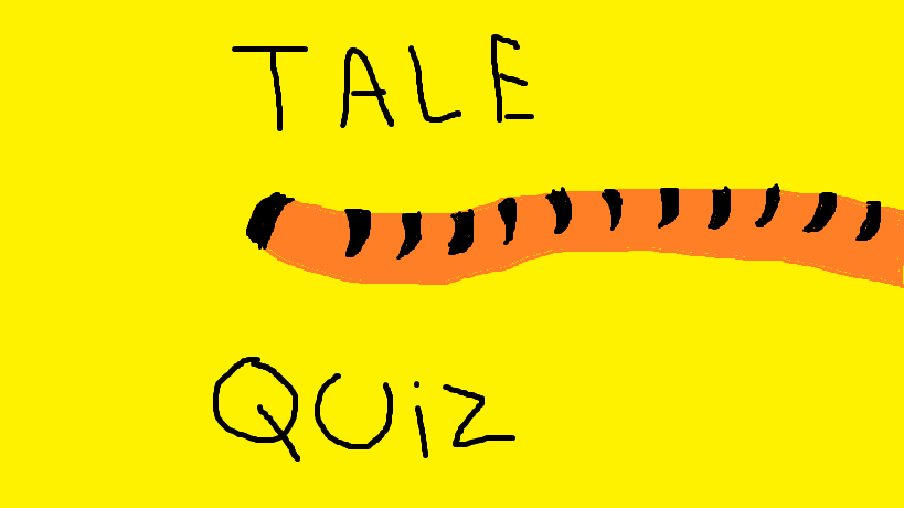 if you had a tale what would it be?